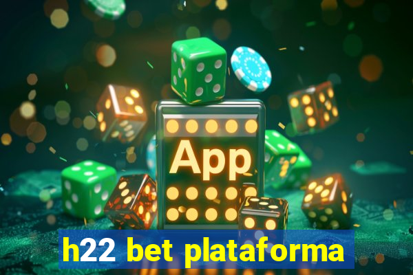 h22 bet plataforma